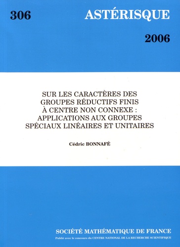 Astérisque N° 306/2006 Sur les caractères des groupes réductifs finis à centre non connexe : applications aux groupes spéciaux linéaires et unitaires
