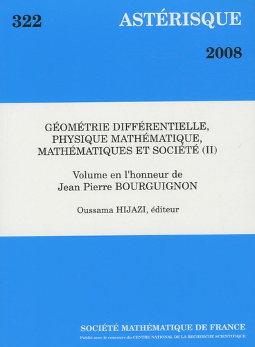 Oussama Hijazi - Astérisque N° 322, Décembre 200 : Géométrie différentielle, physique mathématique, mathématiques et société - Tome 2, Volume en l'honneur de Jean Pierre Bourguignon.