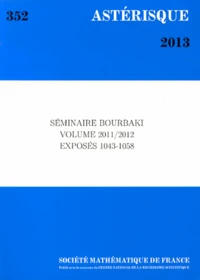 Séminaire Bourbaki volume 2011/2012 exposés 1043-1058