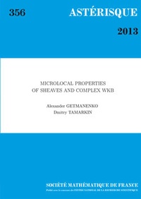 Alexander Getmanenko et Dmitry Tamarkin - Astérisque N° 356 : Microlocal Properties of Sheaves and Complex WKB.