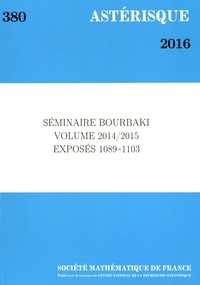  Société mathématique de France - Astérisque N° 380/2016 : Séminaire Bourbaki Volume 2014-2015 Exposés 1089-1103.