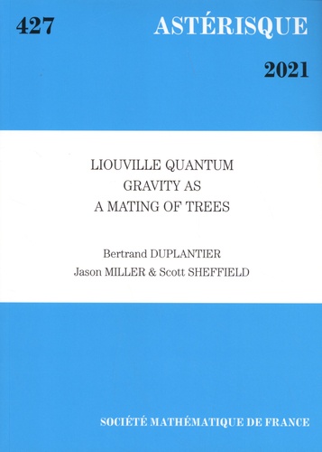 Astérisque N° 427/2021 Liouville quantum gravity as a mating of trees