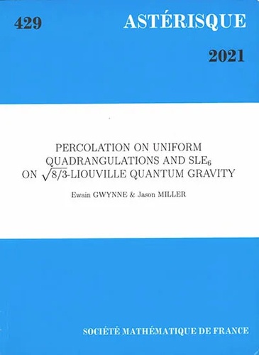 Astérisque N° 429, 2021 Percolation on uniform quadrangulations and SLE6 on square root of 8/3-Liouville quantum gravity