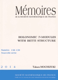 Takuro Mochizuki - Mémoires de la SMF N° 138-139/2014 : Holonomic D-modules with Betti-structure.