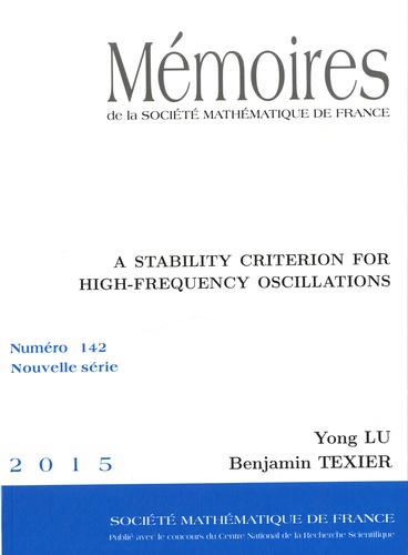 Yong Lu et Benjamin Texier - Mémoires de la SMF N° 142/2015 : A stability criterion for high-frequency oscillations.