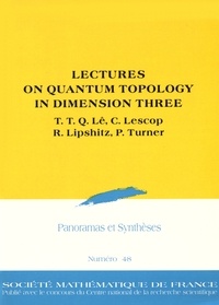 Thang-T-Q Lê et Christine Lescop - Panoramas et synthèses N° 48 : Lectures on quantum topology in dimension three.