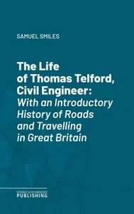 The Life of Thomas Telford, Civil Engineer