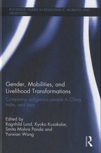 Smita Mishra Panda - Gender, Mobilities and Livelihood Transformations - Comparing Indigenous People in China, India and Laos.