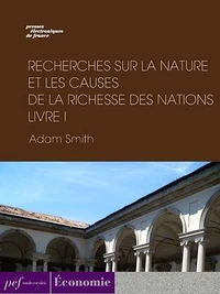 Recherches sur la nature et les causes de la richesse des nations. Livre I