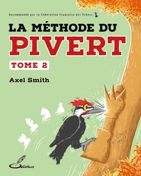 La méthode du pivert, tome 2