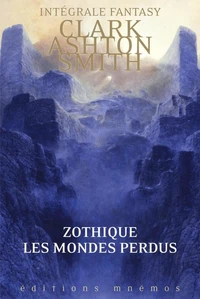 Zothique : Les mondes perdus - L’intégrale