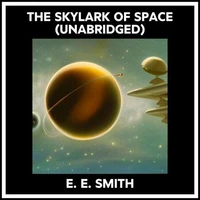 The Skylark Of Space (Unabridged)