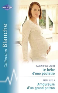 Le bébé d'un pédiatre - Amoureuse d'un grand patron (Harlequin Blanche)