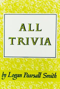 All Trivia: A Collection of Reflections &amp; Aphorisms