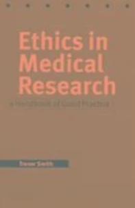 Ethics in Medical Research: A Handbook of Good Practice