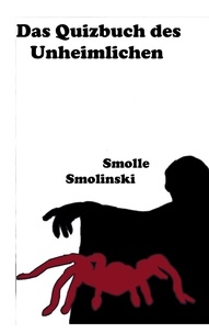 Smolle Smolinski - Das Quizbuch des Unheimlichen.