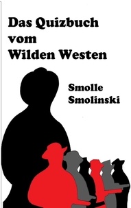 Smolle Smolinski - Das Quizbuch vom Wilden Westen.