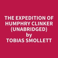 The Expedition of Humphry Clinker (Unabridged)