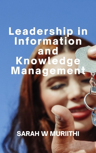  SMuriithi - Leadership in Information and Knowledge Management.