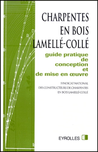  Snccblc - Charpentes En Bois Lamelle-Colle. Guide Pratique De Conception Et De Mise En Oeuvre, 5eme Edition.