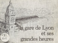  SNCF et Jean Prasteau - La gare de Lyon et ses grandes heures.