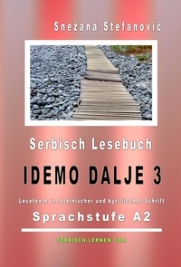  Snezana Stefanovic - Serbisch Lesebuch "Idemo dalje 3": Sprachstufe A2 - Serbisch lernen.