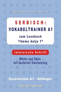  Snezana Stefanovic - Serbisch: Vokabeltrainer A1 zum Buch “Idemo dalje 1” - lateinische Schrift - Serbisch lernen.