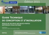  SNFPSA - Guide technique de conception et d'installation - Règles de sécurité des blocs-portes motorisés pour piétons.