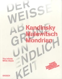 Kandinsky, Malevitch, Mondrian, The Infinite White Abyss