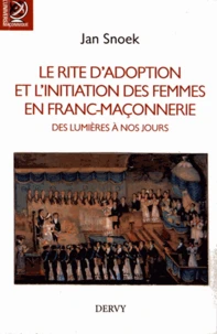 Le rite d'adoption et l'initiation des femmes en franc-maçonnerie, des Lumières à nos jours