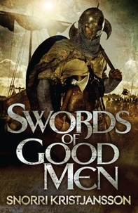 Snorri Kristjansson - Swords of Good Men - The Valhalla Saga Book I.