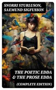 The Poetic Edda &amp; The Prose Edda (Complete Edition)