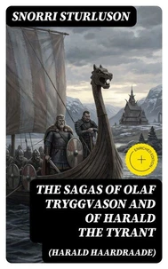 The Sagas of Olaf Tryggvason and of Harald The Tyrant (Harald Haardraade)
