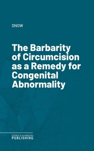 The Barbarity of Circumcision as a Remedy for Congenital Abnormality