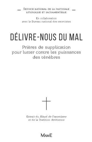 Délivre-nous du mal. Prières de supplication pour lutter contre les puissances des ténèbres