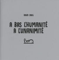 A bas l'humanité, à l'unanimité