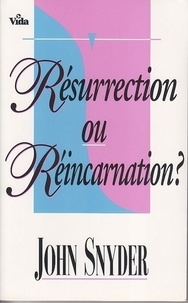 Snyder John - Résurrection ou réincarnation?.