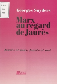 Snyders Georges - Marx au regard de Jaurès - Jaurès et nous, Jaurès et moi.