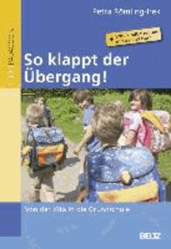 So klappt der Übergang! - Von der Kita in die Grundschule - Mit Informationen zur Schulkindbetreuung in Kita und Hort.