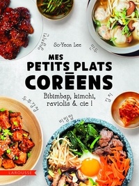 So-Yeon Lee - Mes petits plats coréens - Bibimbap, kimchi, raviolis & cie !.