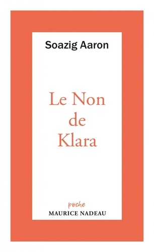 Le Non de Klara. Suivi d'un entretien de Maurice Nadeau avec l'auteur