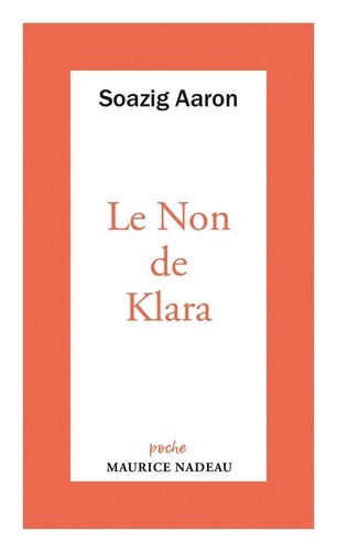 Le Non de Klara. Suivi d'un entretien de Maurice Nadeau avec l'auteur