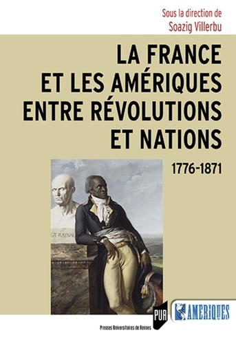 La France et les Amériques entre révolutions et nations. 1776-1871