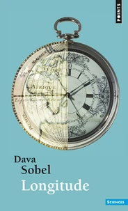 Longitude. L'Histoire Vraie Du Genie Solitaire Qui Resolut Le Plus Grand Probleme Scientifique De Tous Les Temps