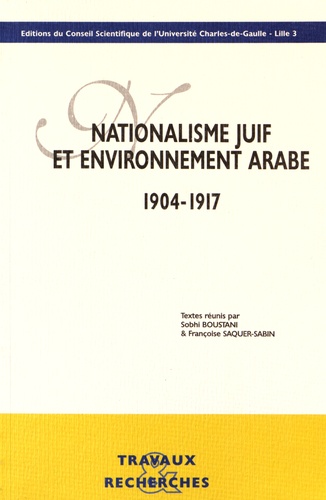 Sobhi Boustani et Françoise Saquer-Sabin - Nationalisme juif et environnement arabe (1904-1917).