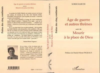 Age de guerre et autres thrènes suivi de Mourir à la place de Dieu