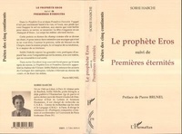 Sobhi Habchi - Le prophète Eros. suivi de Premières éternités.