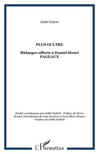 Sobhi Habchi - Plus Oultre - Mélanges offerts à Daniel-Henri Pageaux.