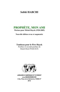  Sobhi habchi - Prophète, mon Ami. Thrènes pour Michel Hayek (1928-2005). Tombeau pour le Père Hayek..