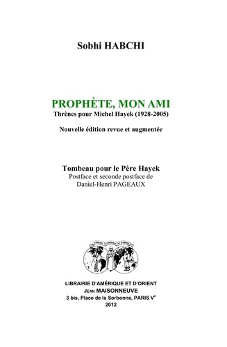  Sobhi habchi - Prophète, mon Ami. Thrènes pour Michel Hayek (1928-2005). Tombeau pour le Père Hayek..